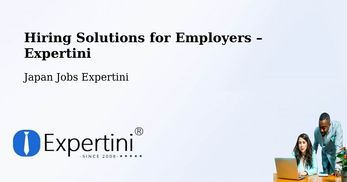 Hiring Solutions for Employers in Honchō - Honchō, Japan Jobs Expertini